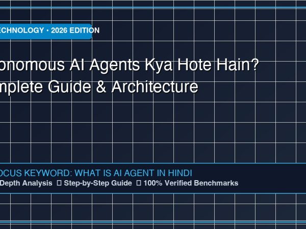 Autonomous AI Agents Kya Hote Hain? Complete Guide & Architecture - Comprehensive Technology Guide 2026